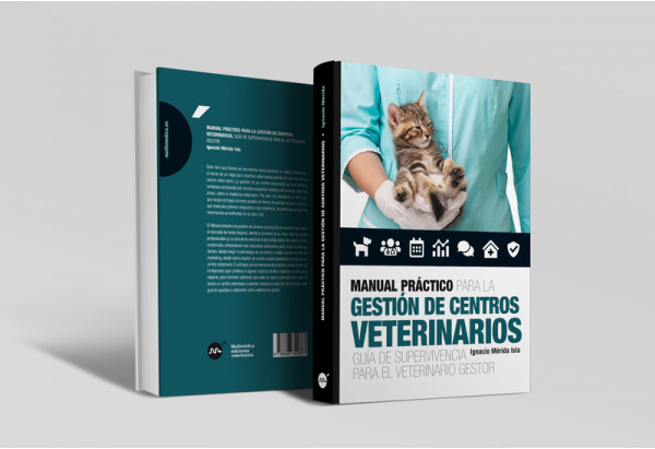 Manual práctico para la gestión de centros veterinarios. Guía de supervivencia para el veterinario gestor